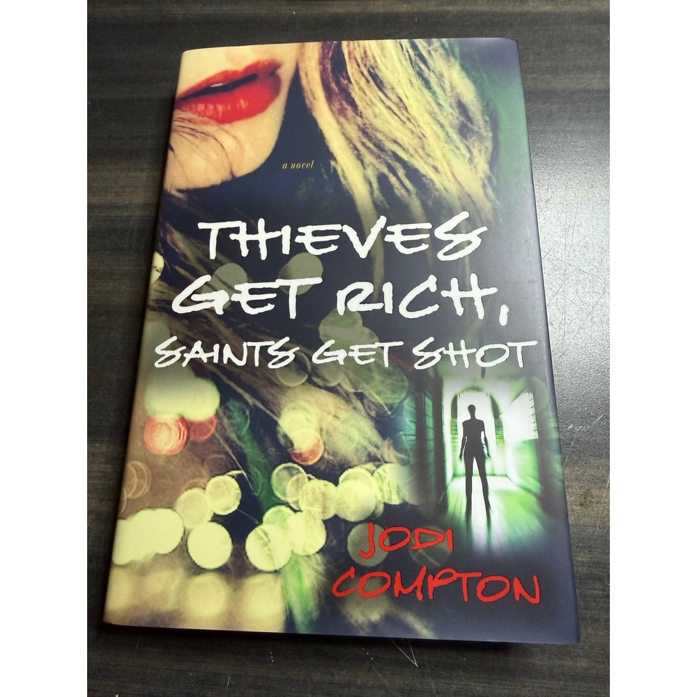 Thieves Get Rich Saints Get Shot Jodi Compton Crime Thriller Hardcover Book 2004